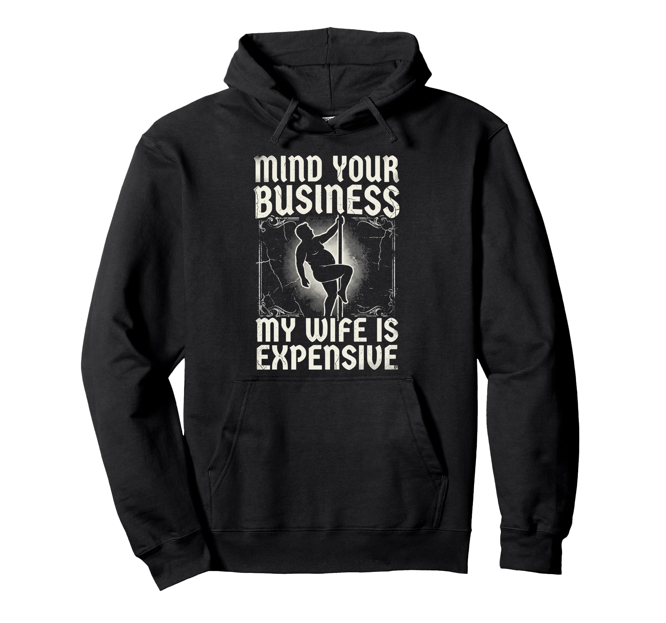 Mind Your Business My Wife Is Expensive Hoodie - Streetwear Style Unisex - T-Shirt, Sweatshirt, Hoodie