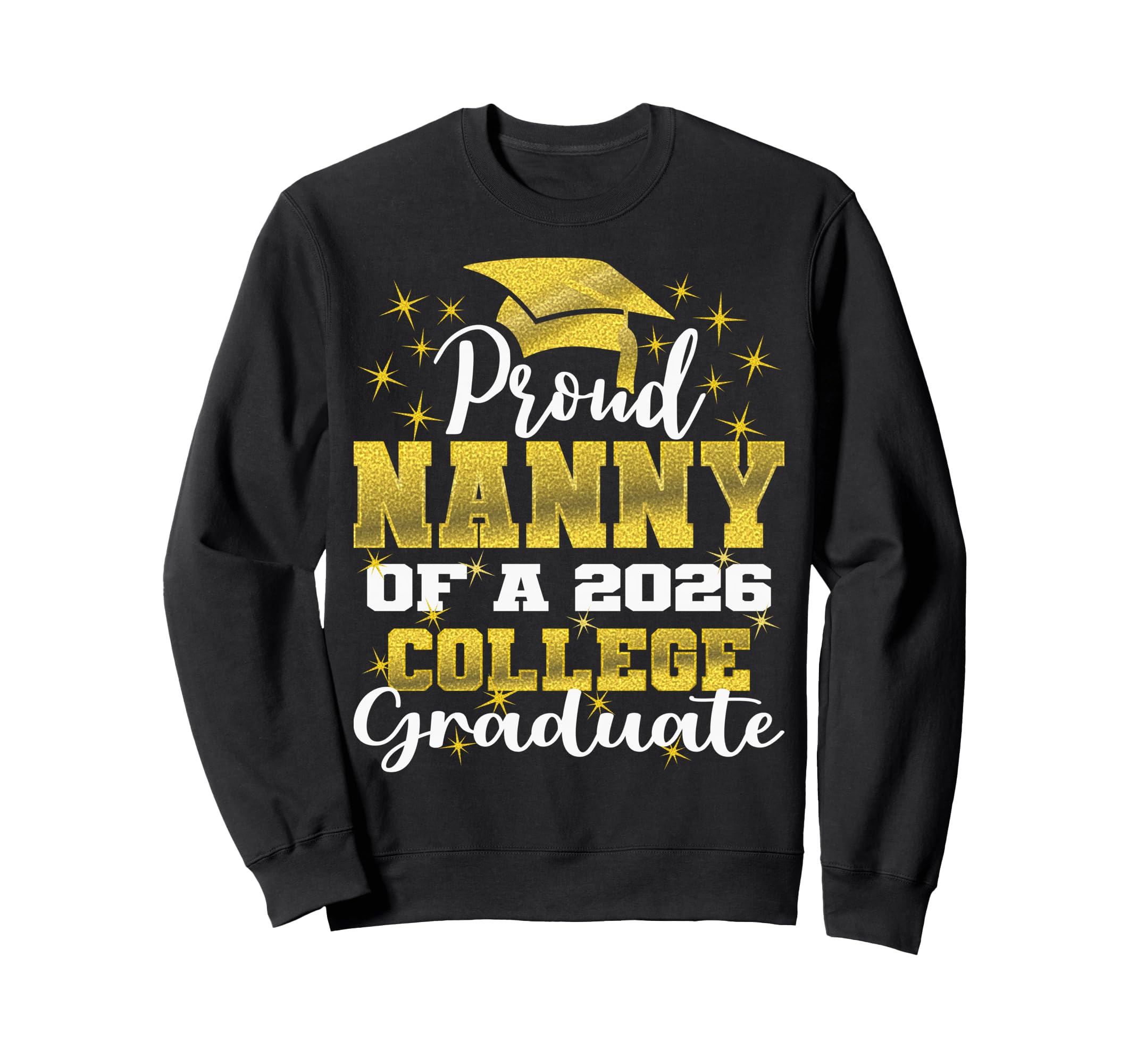 Proud Nanny 2026 College Graduate Sweatshirt - Unique Graphic Unisex - T-Shirt, Sweatshirt, Hoodie