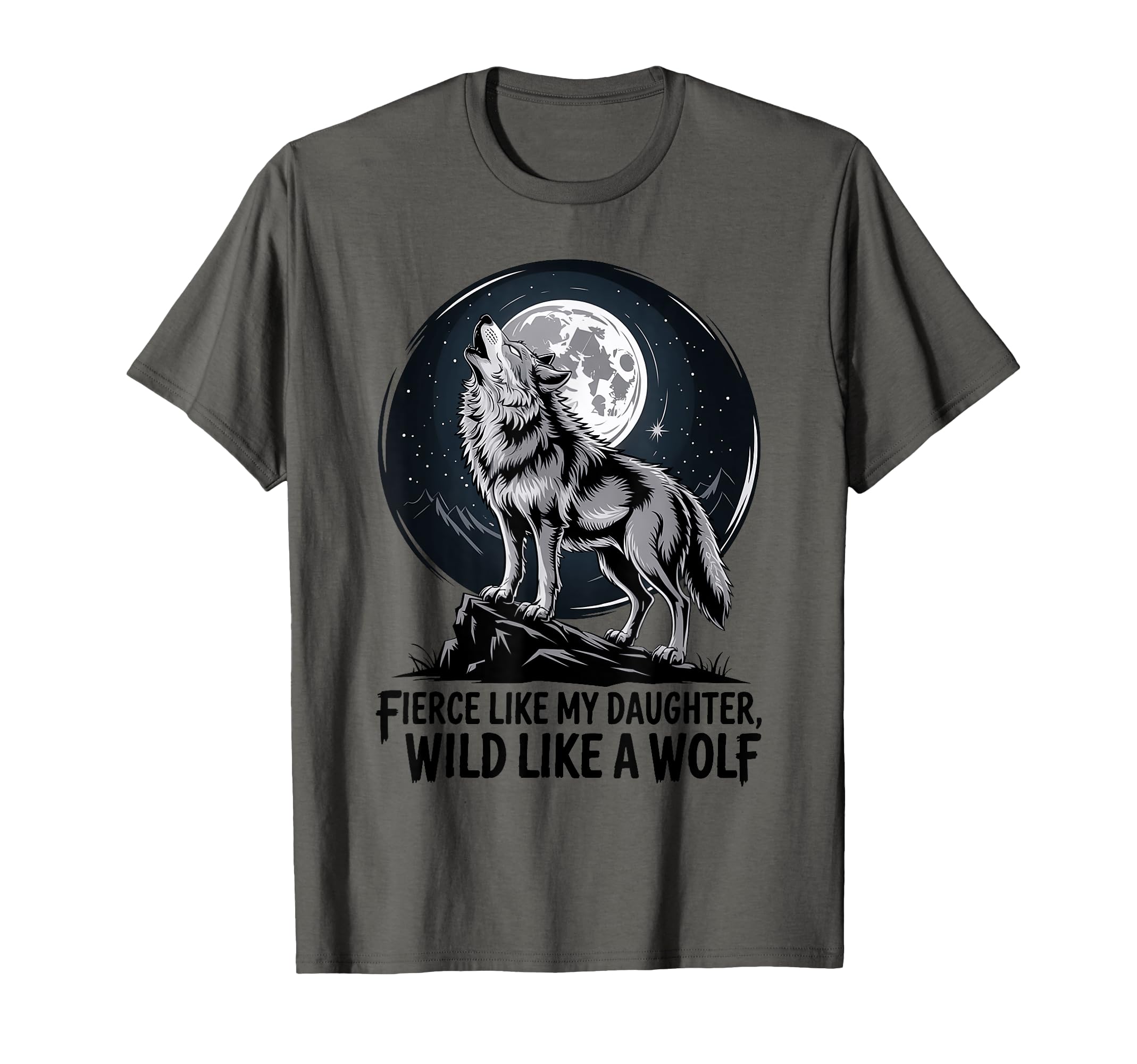 Fierce Like My Daughter Wild Like T-Shirt - Casual Everyday Wear Unisex - T-Shirt, Sweatshirt, Hoodie