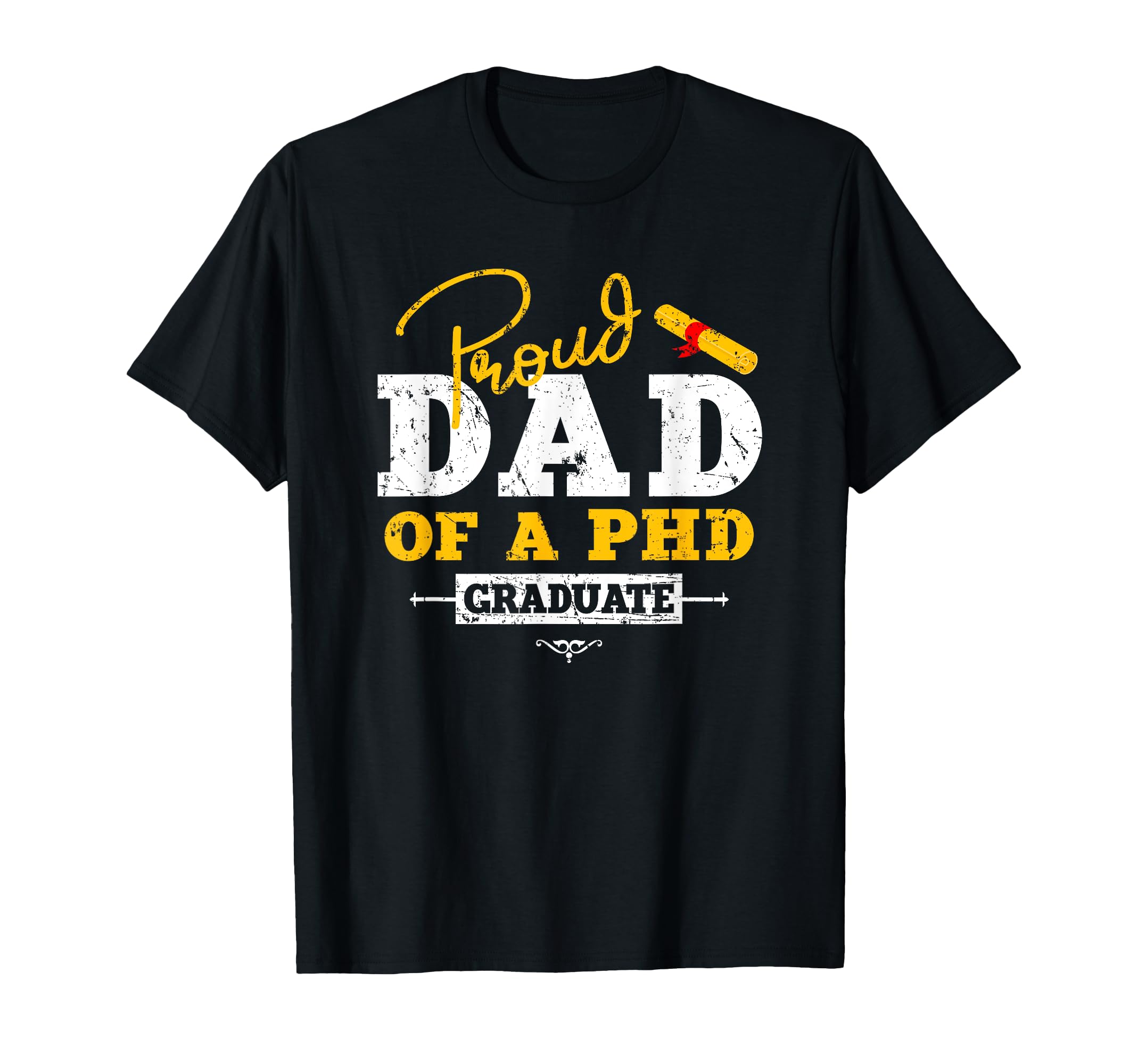Proud Dad Phd Graduate Graduation T-Shirt - Casual Everyday Wear Men Women - T-Shirt, Sweatshirt, Hoodie