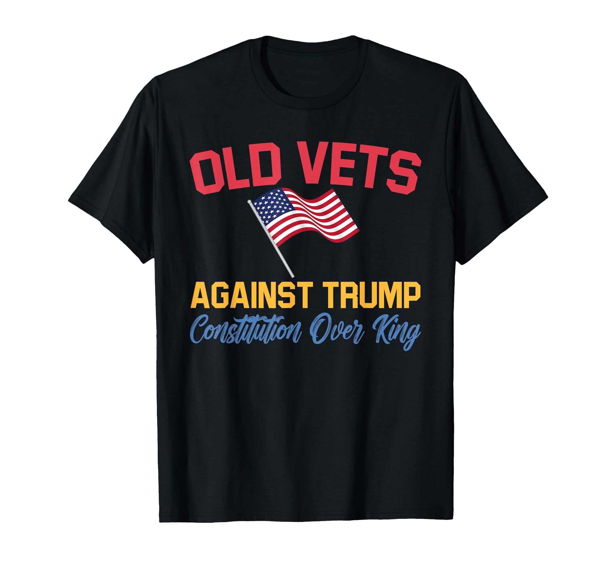 Old Vets Against Tr Ump Constitution T-Shirt - Casual Everyday Wear Unisex - T-Shirt, Sweatshirt, Hoodie