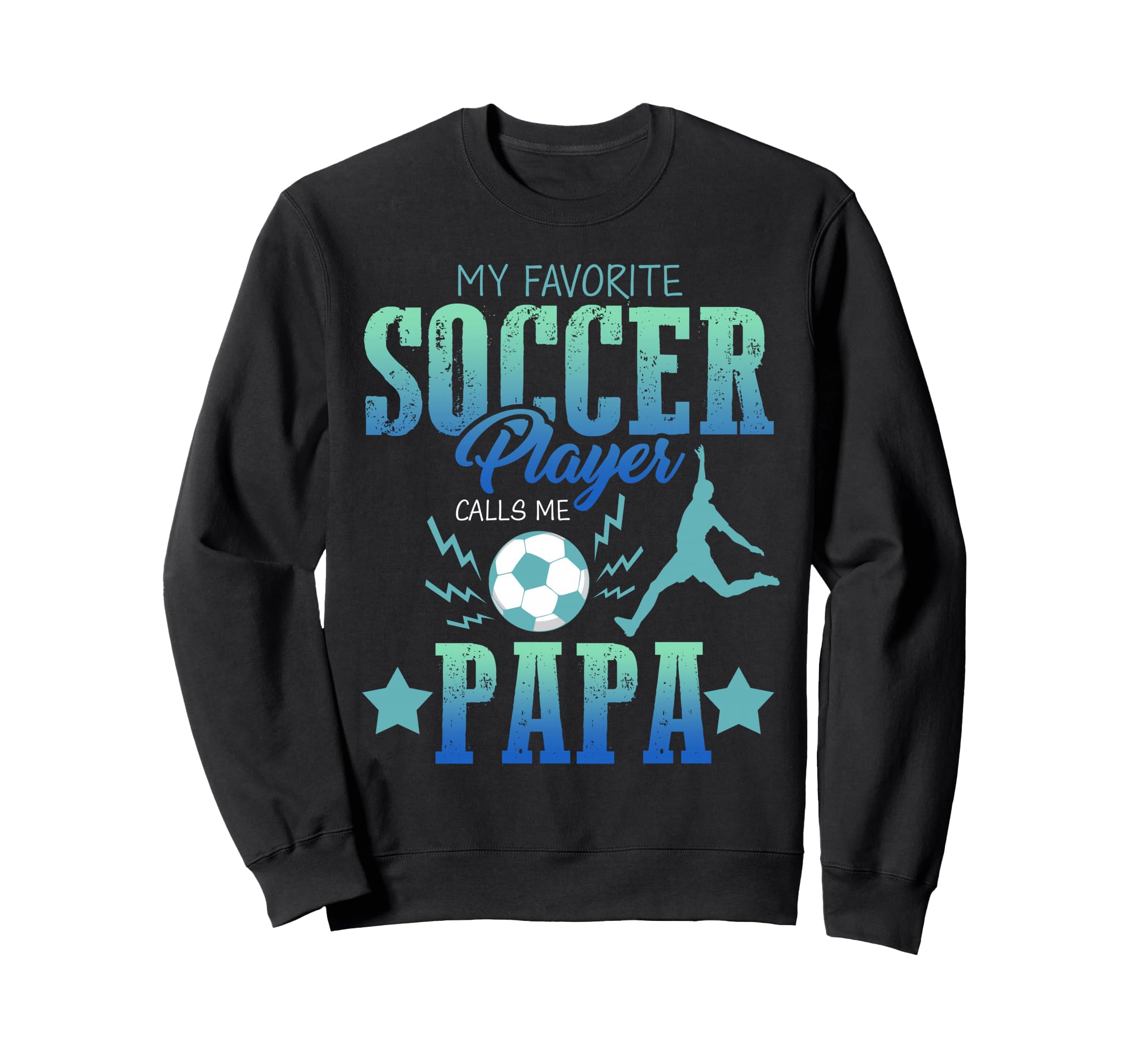 My Favorite Soccer Calls Me Papa Sweatshirt - Custom Art Print Unisex - T-Shirt, Sweatshirt, Hoodie