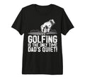 Golfing Is Only Time Dads Quiet Golf T-Shirt - Minimalist Print Men Women - T-Shirt, Sweatshirt, Hoodie