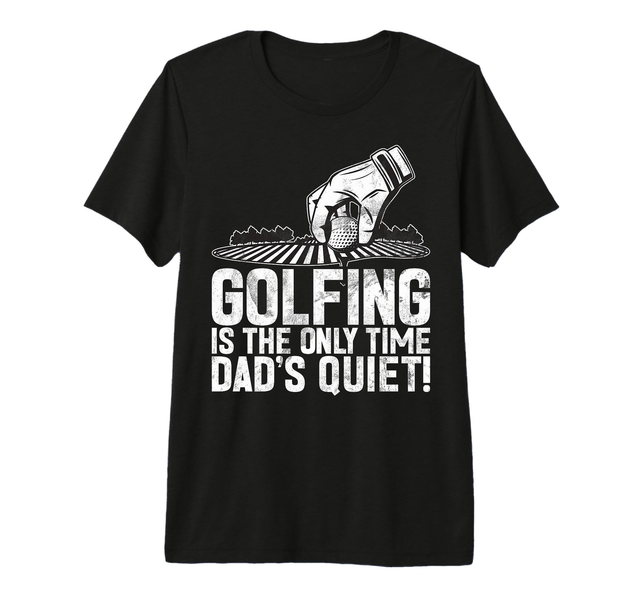Golfing Is Only Time Dads Quiet Golf T-Shirt - Minimalist Print Men Women - T-Shirt, Sweatshirt, Hoodie