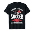 Sideline Star And Soccer Dad T-Shirt - Casual Everyday Wear Men Women - T-Shirt, Sweatshirt, Hoodie