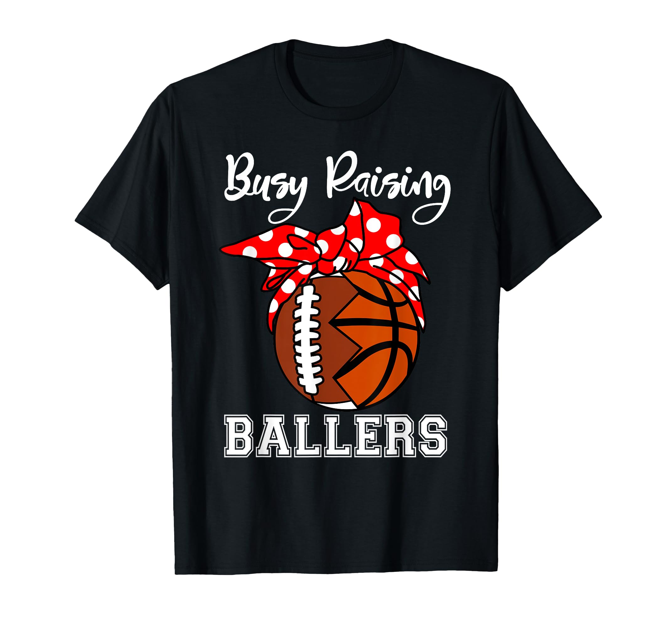 Busy Raising Ballers Funny Football T-Shirt - Streetwear Style Men Women - T-Shirt, Sweatshirt, Hoodie