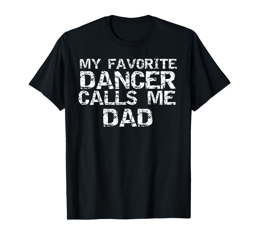Dance Gift Dads Fathers My Favorite T-Shirt - Streetwear Style for Adults - T-Shirt, Sweatshirt, Hoodie