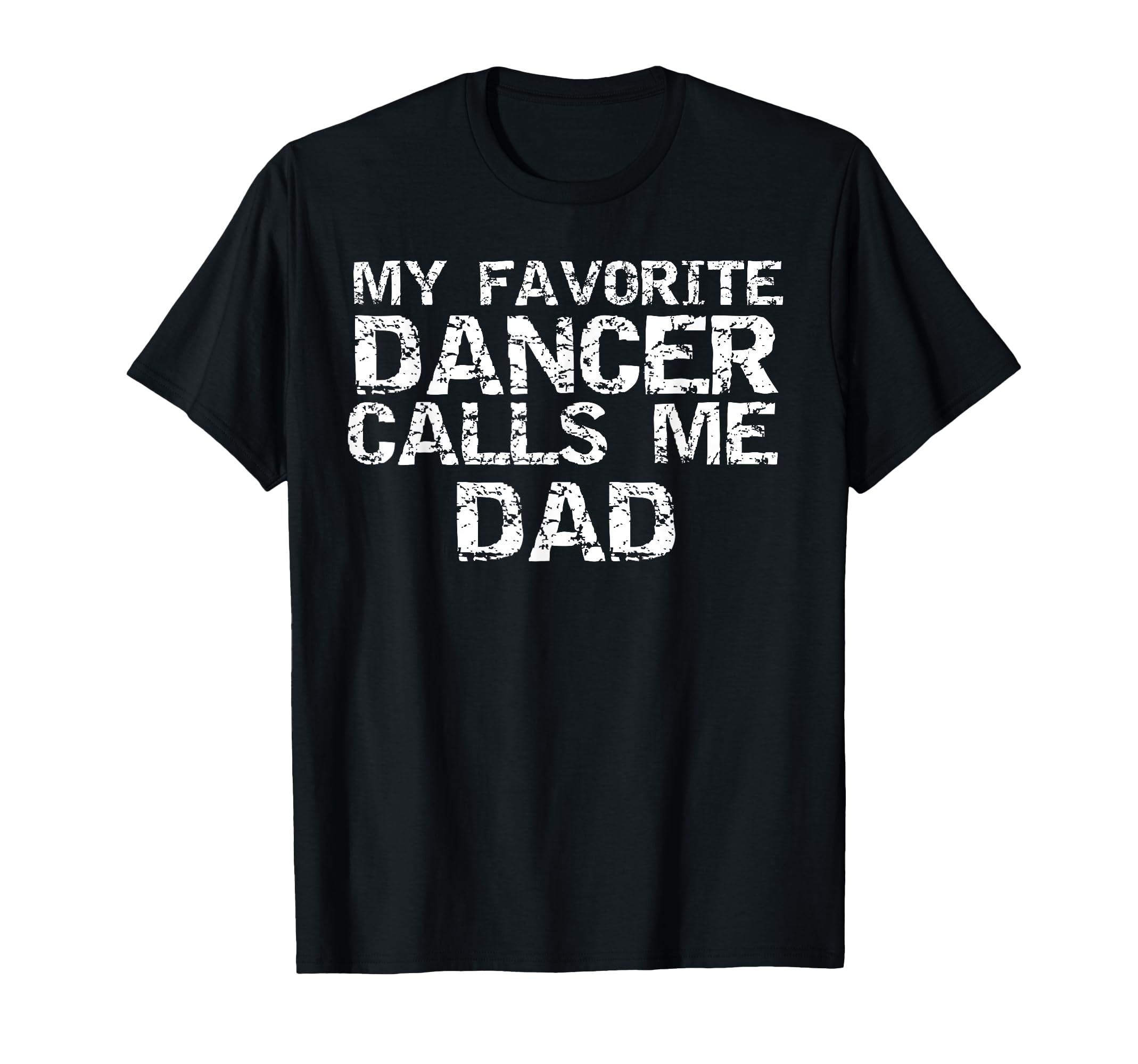Dance Gift Dads Fathers My Favorite T-Shirt - Streetwear Style for Adults - T-Shirt, Sweatshirt, Hoodie