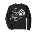 Ill Always Be Her Biggest Fan Sweatshirt - Novelty Apparel Unisex - T-Shirt, Sweatshirt, Hoodie