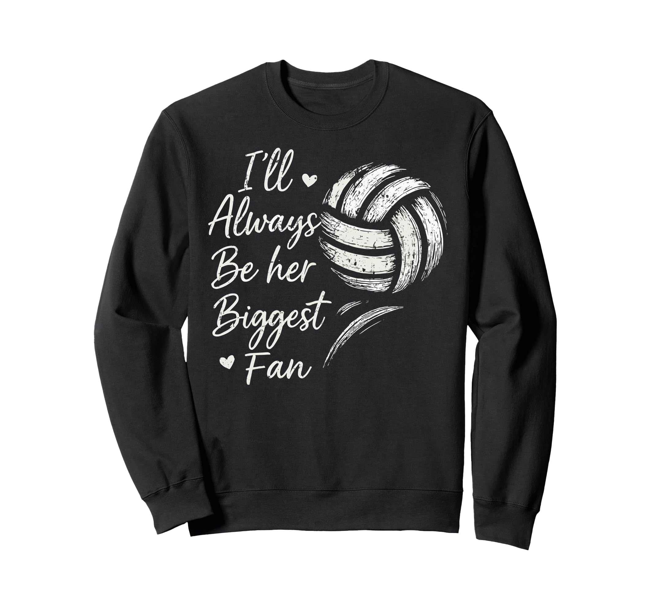 Ill Always Be Her Biggest Fan Sweatshirt - Novelty Apparel Unisex - T-Shirt, Sweatshirt, Hoodie