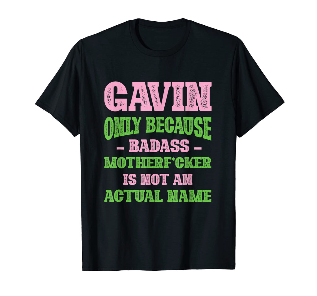 Badass Gavin Name Unique Nickname T-Shirt - Fun Novelty Design for Adults - T-Shirt, Sweatshirt, Hoodie