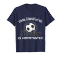 School Is Important But Soccer Is T-Shirt - Unique Graphic for Adults - T-Shirt, Sweatshirt, Hoodie
