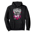 Im Not Spoiled My Dad Just Loves Me Tees Hoodie - Novelty Apparel Unisex - T-Shirt, Sweatshirt, Hoodie