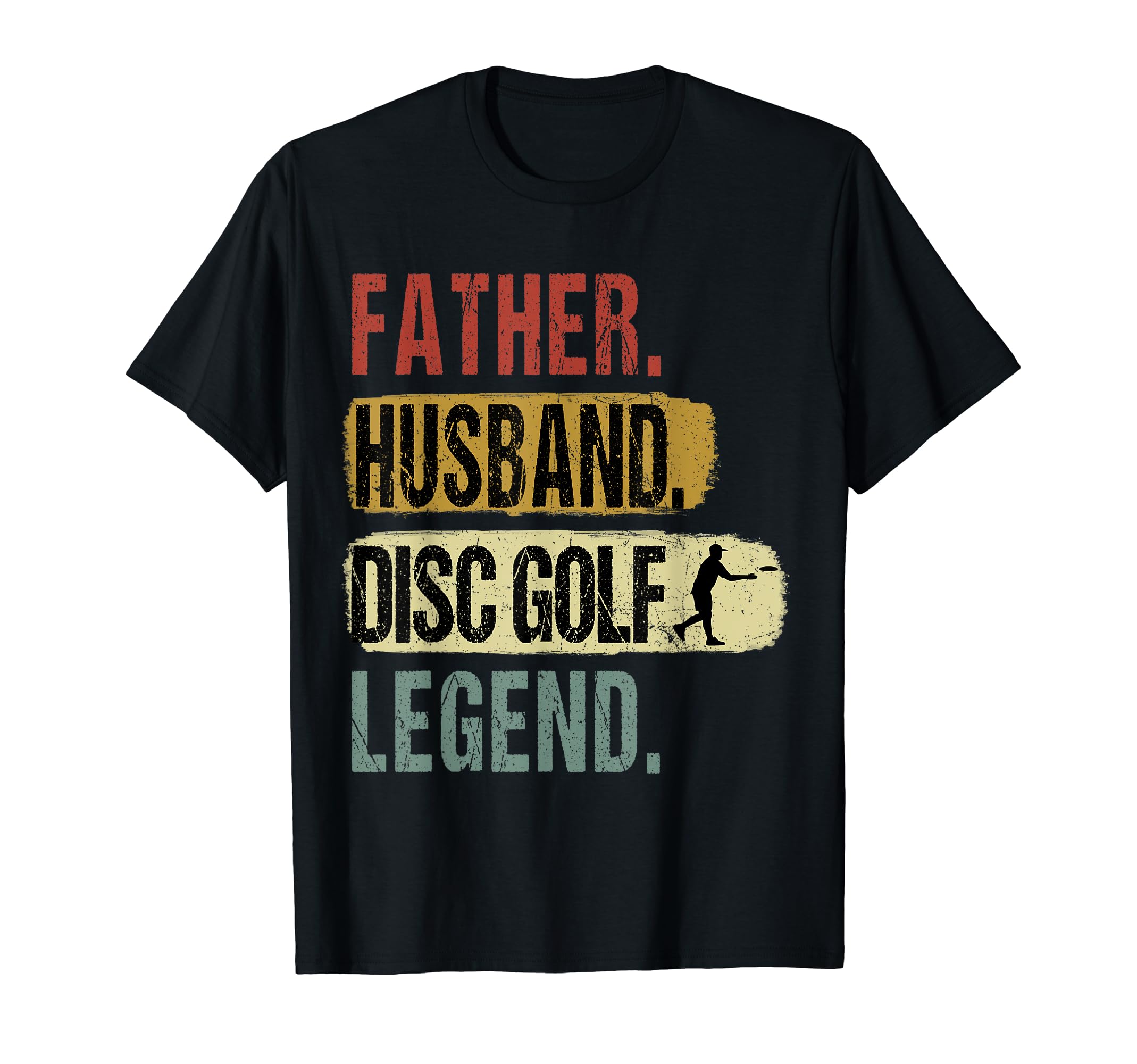 Father Husband Disc Golf Legend T-Shirt - Casual Everyday Wear Men Women - T-Shirt, Sweatshirt, Hoodie