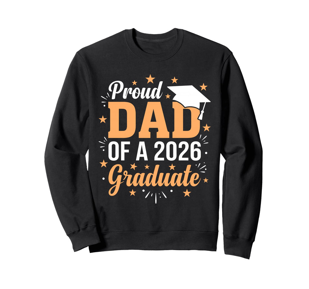 Dad Senior 2026 Proud Dad Class 2026 Sweatshirt - Trendy Graphic Unisex - T-Shirt, Sweatshirt, Hoodie