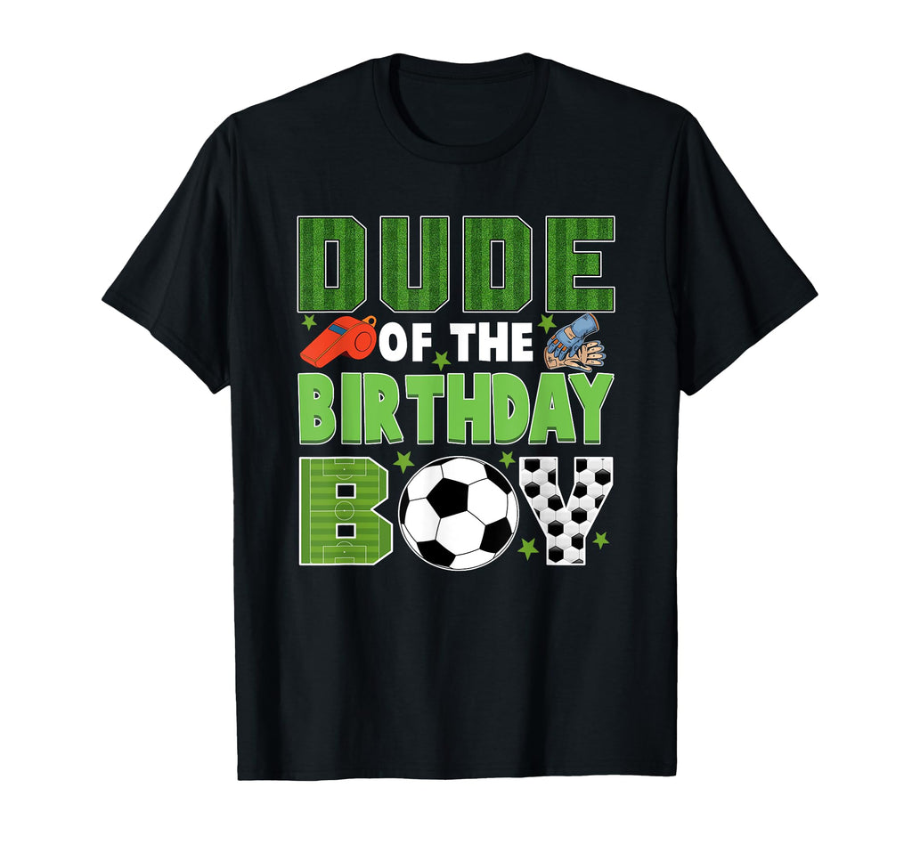 Dude Birthday Soccer Group Family T-Shirt - Aesthetic Graphic for Adults - T-Shirt, Sweatshirt, Hoodie
