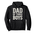 Dad Three Proud Father Sons Hoodie - Streetwear Style Men Women - T-Shirt, Sweatshirt, Hoodie