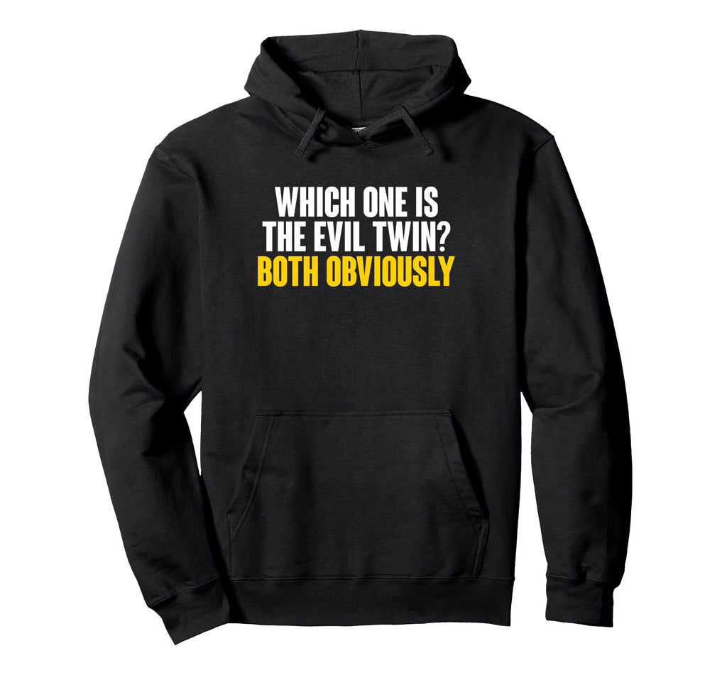 Which One Is Evil Twin Both Obviously Hoodie - Novelty Apparel Men Women - T-Shirt, Sweatshirt, Hoodie