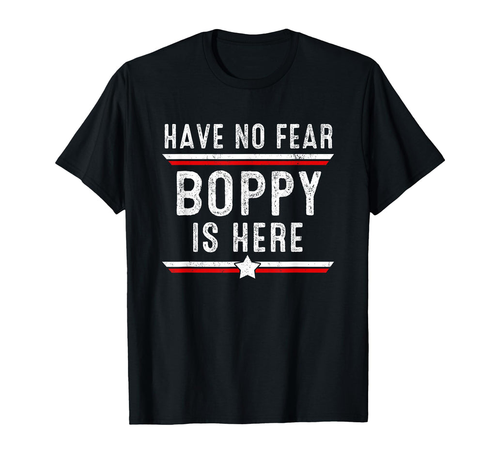 Have No Fear Boppy Is Here Funny T-Shirt - Custom Art Print Men Women - T-Shirt, Sweatshirt, Hoodie