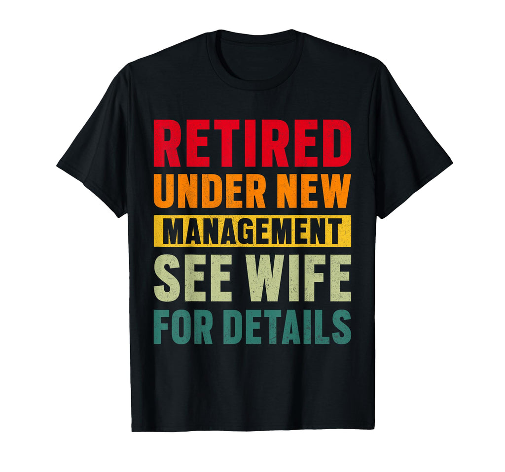 Funny Retirement Party Retired Under T-Shirt - Fun Novelty Design Unisex - T-Shirt, Sweatshirt, Hoodie