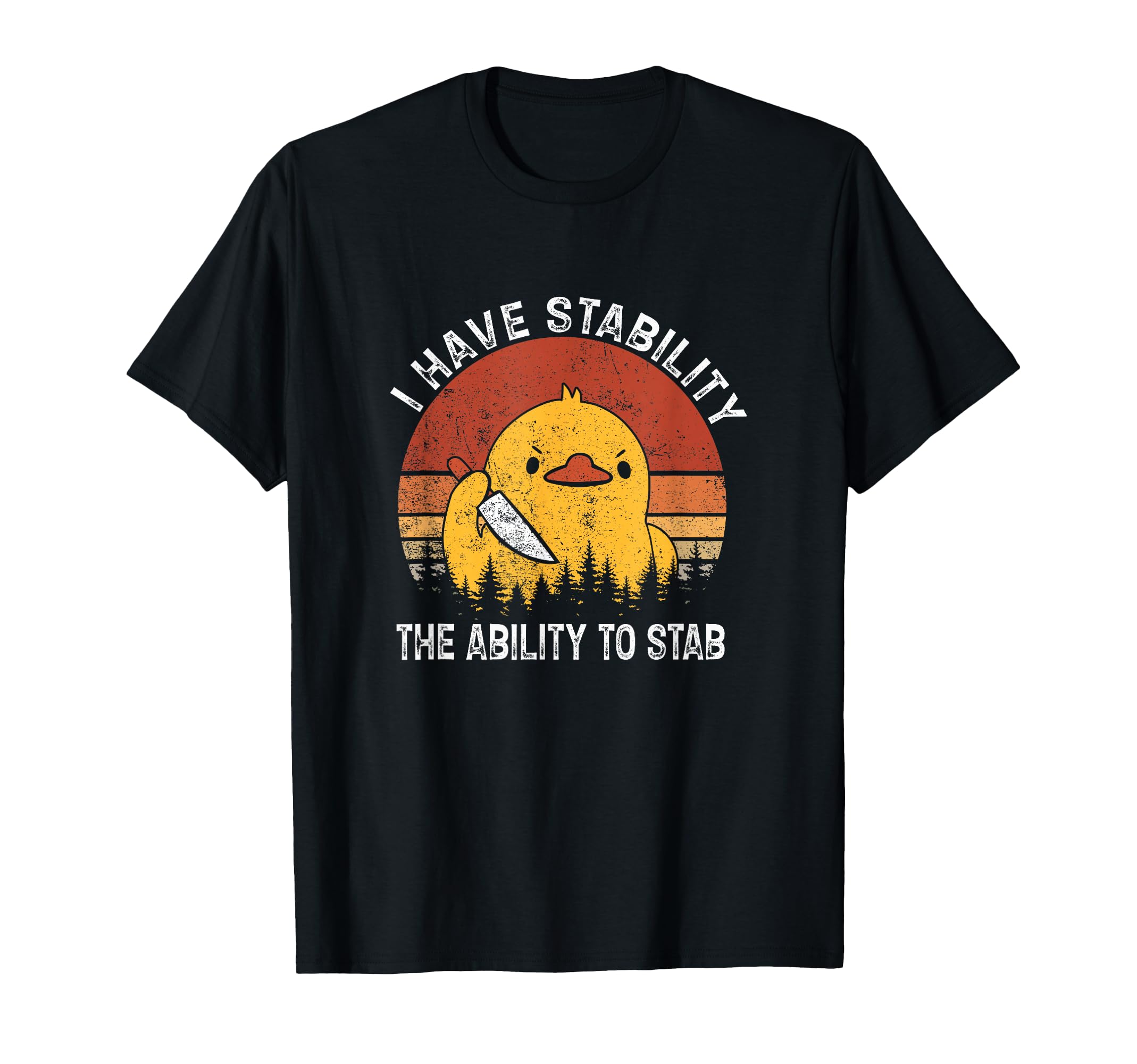 I Have Stability Ability To Stab T-Shirt - Graphic Print Men Women - T-Shirt, Sweatshirt, Hoodie