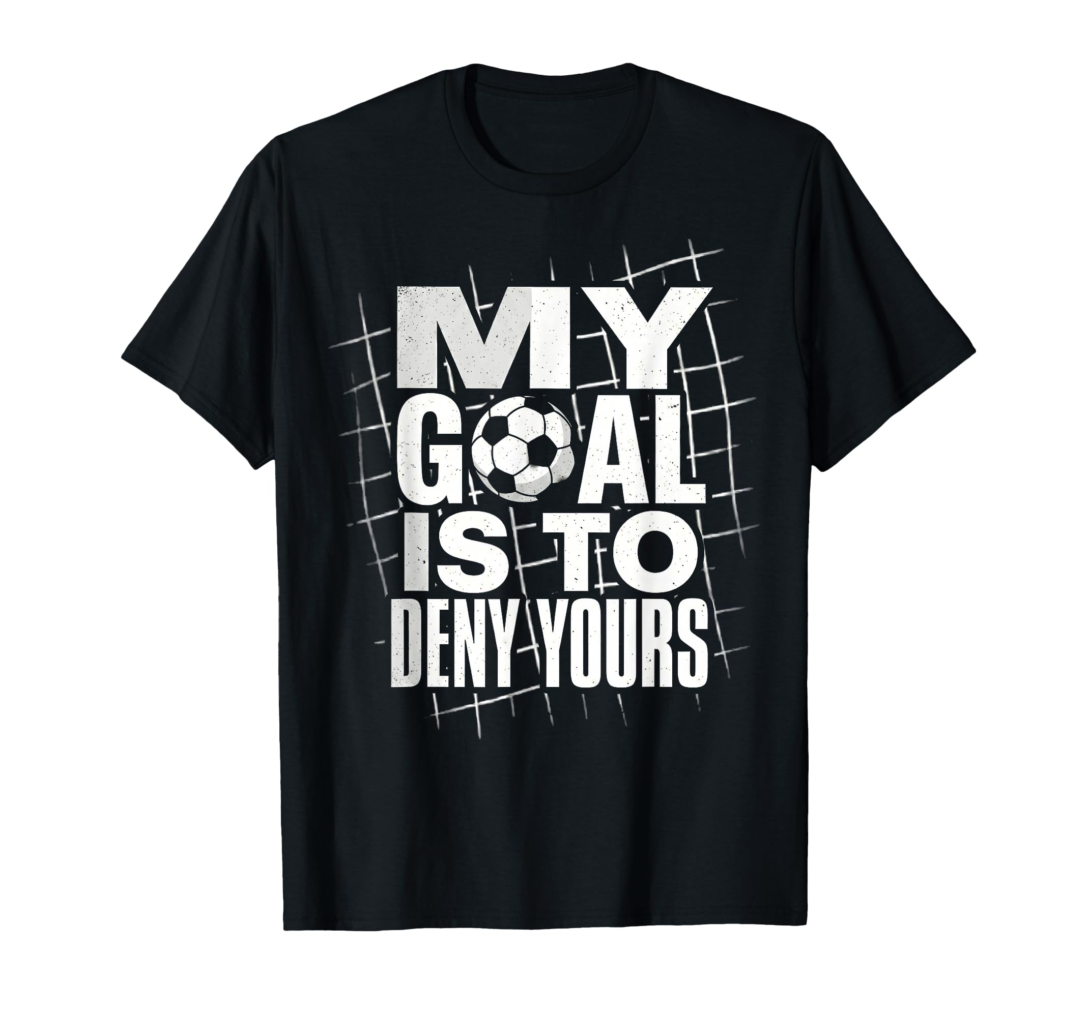 My Goal Is To Deny Yours Soccer Goalie T-Shirt - Custom Art Print Unisex - T-Shirt, Sweatshirt, Hoodie