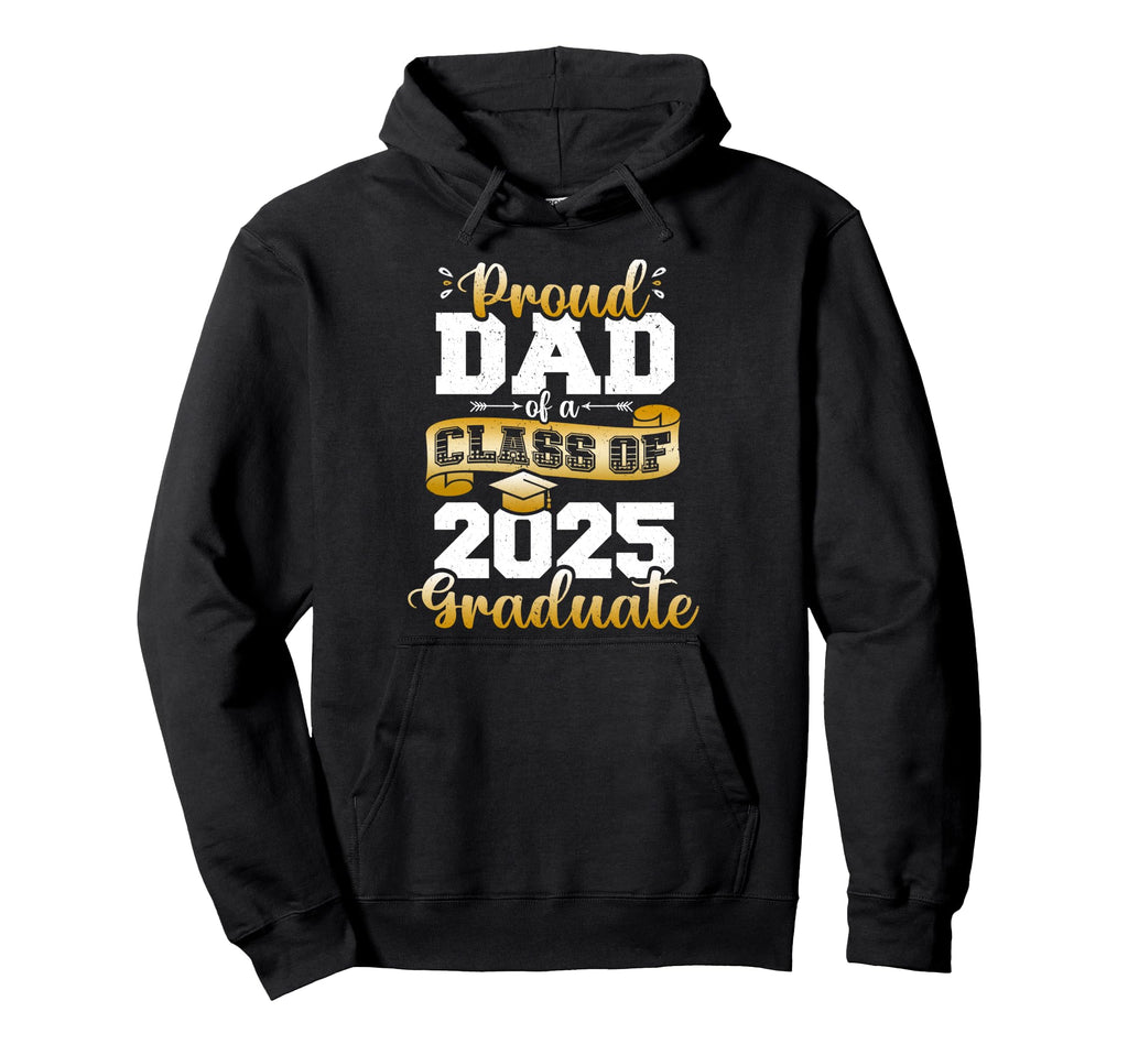 Proud Dad Class 2025 Graduate Senior Hoodie - Graphic Print Unisex - T-Shirt, Sweatshirt, Hoodie
