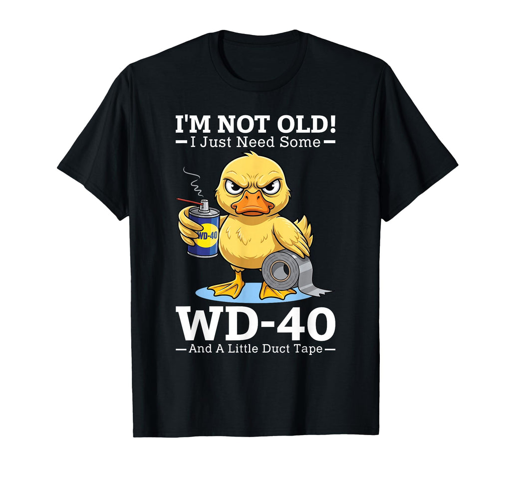 Im Not Old I Just Need Some Wd 40 T-Shirt - Custom Art Print for Adults - T-Shirt, Sweatshirt, Hoodie