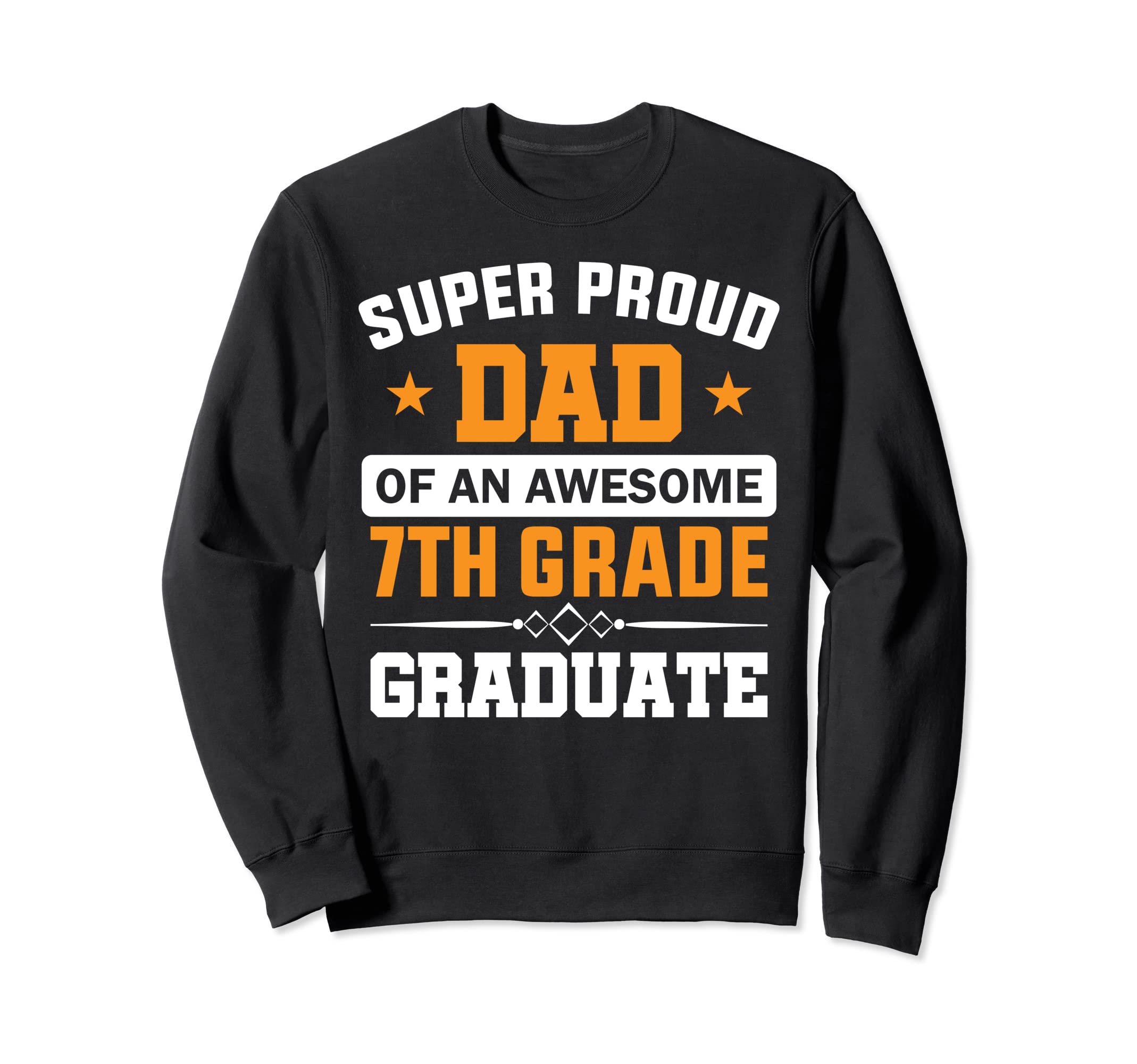 Super Proud Dad Awesome 7Th Grade Sweatshirt - Custom Art Print Unisex - T-Shirt, Sweatshirt, Hoodie