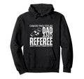 Referee And Dad Proud Funny Umpire Hoodie - Streetwear Style Unisex - T-Shirt, Sweatshirt, Hoodie