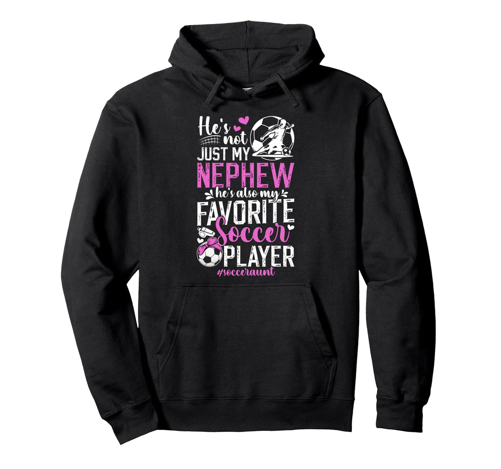 My Favorite Soccer Player Aunt Soccer Hoodie - Trendy Graphic for Adults - T-Shirt, Sweatshirt, Hoodie
