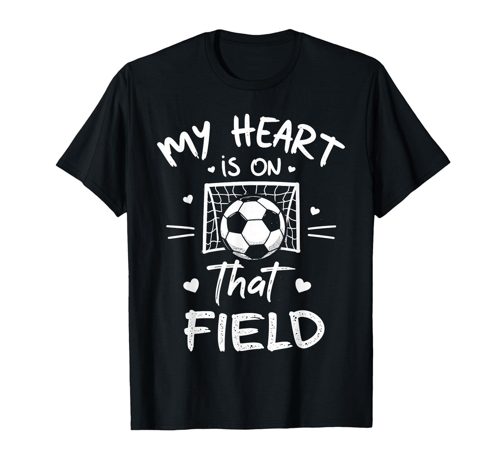 My Heart Is That Field Soccer Player T-Shirt - Novelty Apparel for Adults - T-Shirt, Sweatshirt, Hoodie