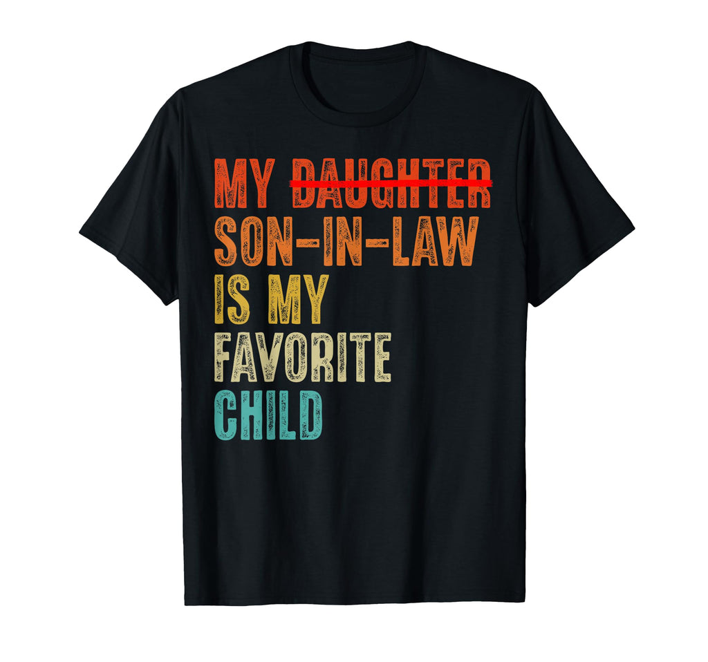 My Son Law Is My Favorite Child T-Shirt - Casual Everyday Wear Unisex - T-Shirt, Sweatshirt, Hoodie