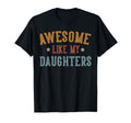 Awesome Like My Daughters Fathers T-Shirt - Aesthetic Graphic for Adults - T-Shirt, Sweatshirt, Hoodie