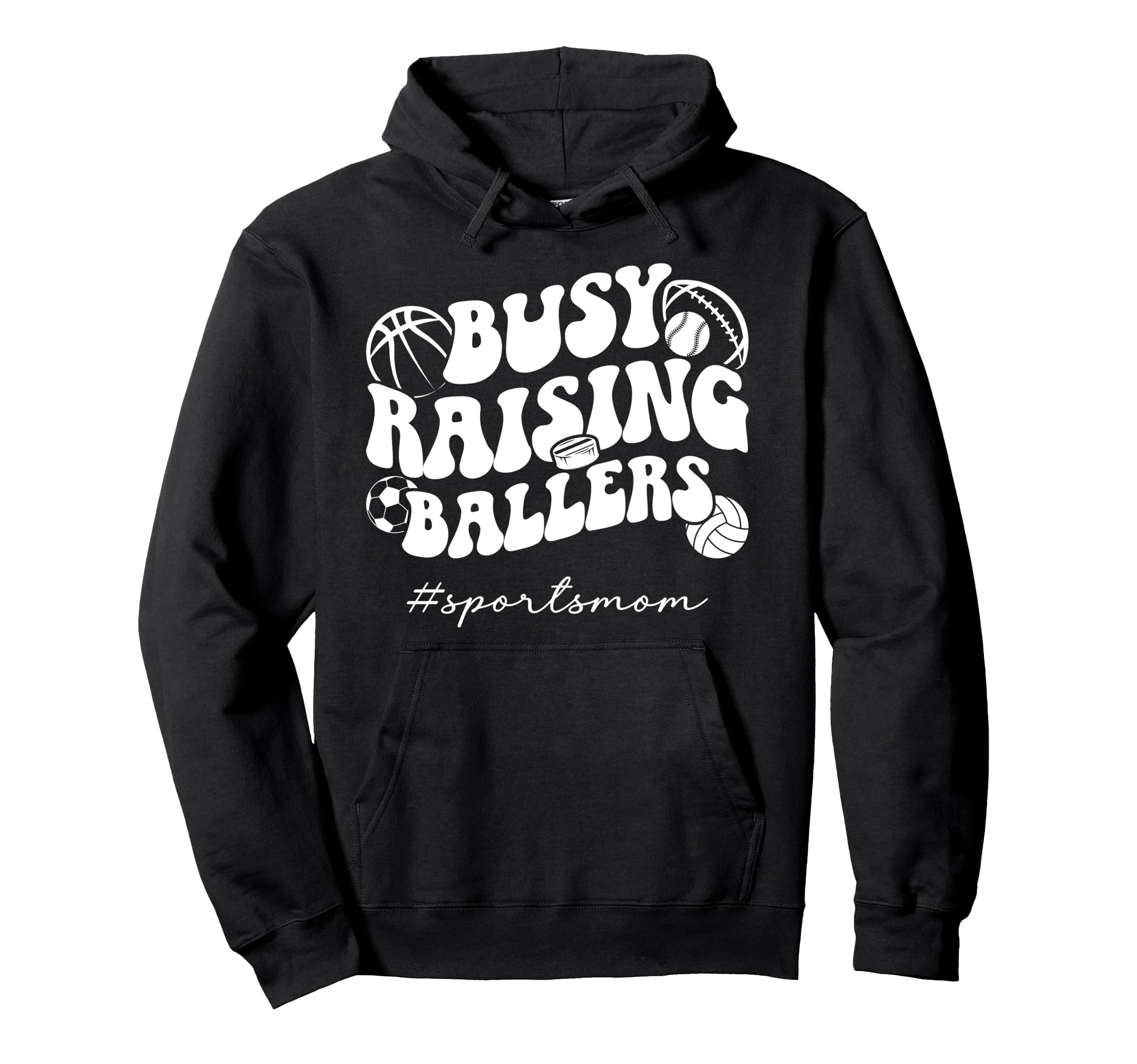 Busy Raising Ballers Sports Mom Sports Hoodie - Graphic Print Men Women - T-Shirt, Sweatshirt, Hoodie