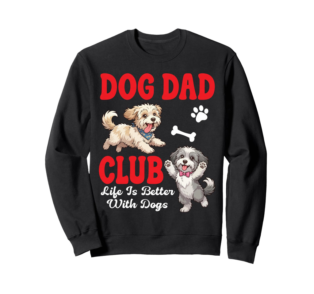 Malshi Dog Dad Club Life Is Better Sweatshirt - Minimalist Print Unisex - T-Shirt, Sweatshirt, Hoodie