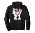 Thats My Baseball 21 Number Mom Dad 21 Hoodie - Custom Art Print Men Women - T-Shirt, Sweatshirt, Hoodie