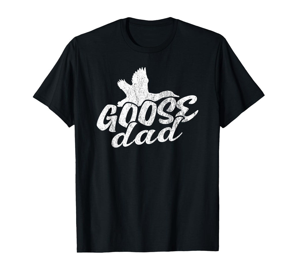 Goose Dad T-Shirt - Unique Graphic for Adults - T-Shirt, Sweatshirt, Hoodie