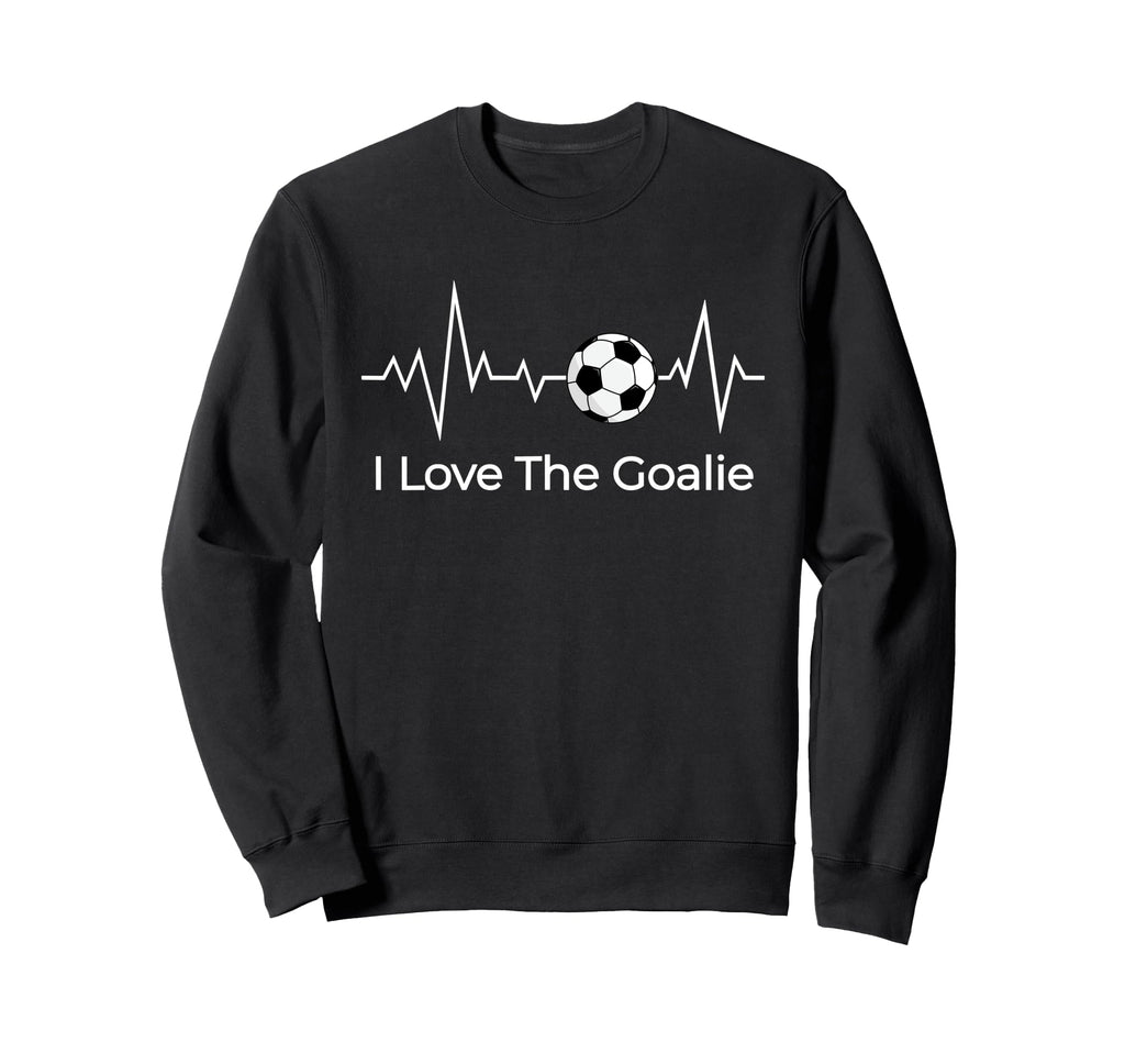 Soccer Goalie Valentines I Love Sweatshirt - Fun Novelty Design Unisex - T-Shirt, Sweatshirt, Hoodie