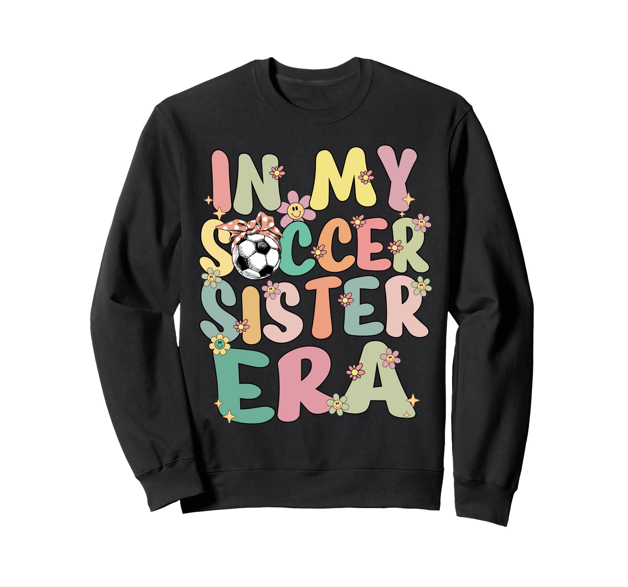 My Soccer Sister Era Groovy Sweatshirt - Aesthetic Graphic Men Women - T-Shirt, Sweatshirt, Hoodie