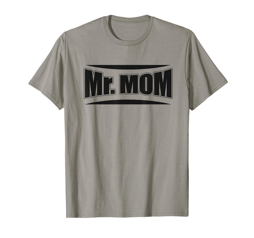 Funny Hilarious Mr Mom Strong Father T-Shirt - Streetwear Style Men Women - T-Shirt, Sweatshirt, Hoodie