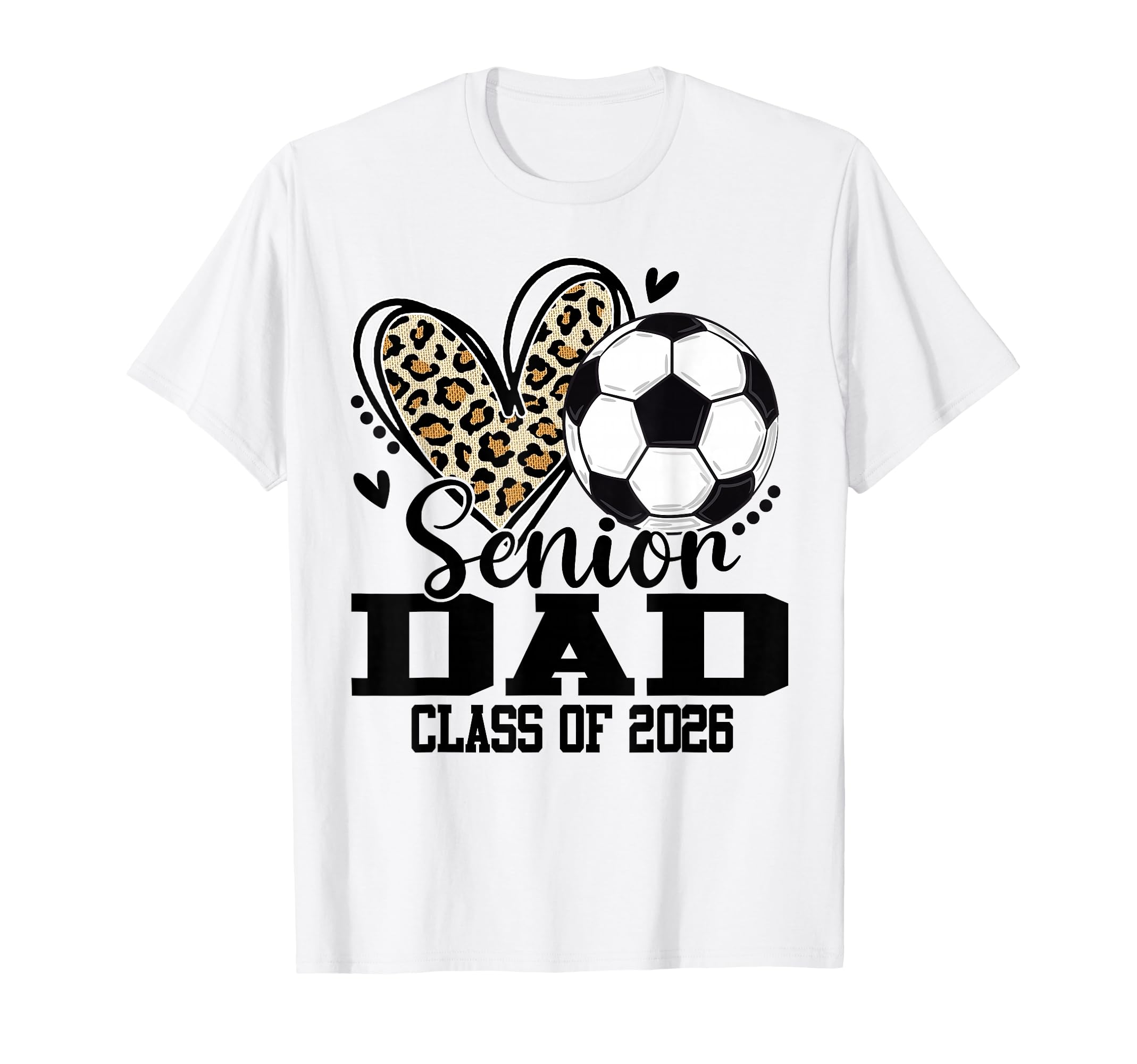 Senior Dad Class 2026 Soccer Leopard T-Shirt - Novelty Apparel Men Women - T-Shirt, Sweatshirt, Hoodie