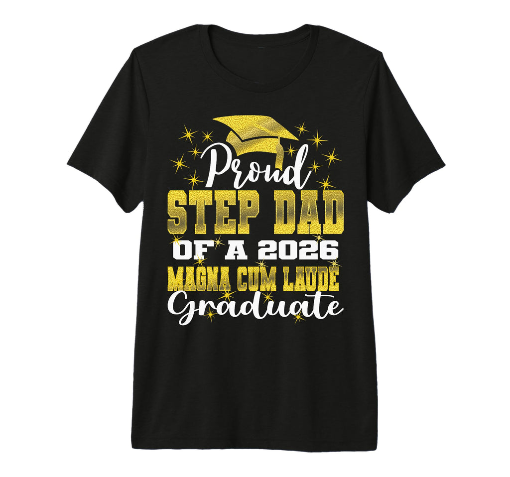 Proud Step Dad 2026 Magna Cum Laude T-Shirt - Graphic Print Unisex - T-Shirt, Sweatshirt, Hoodie