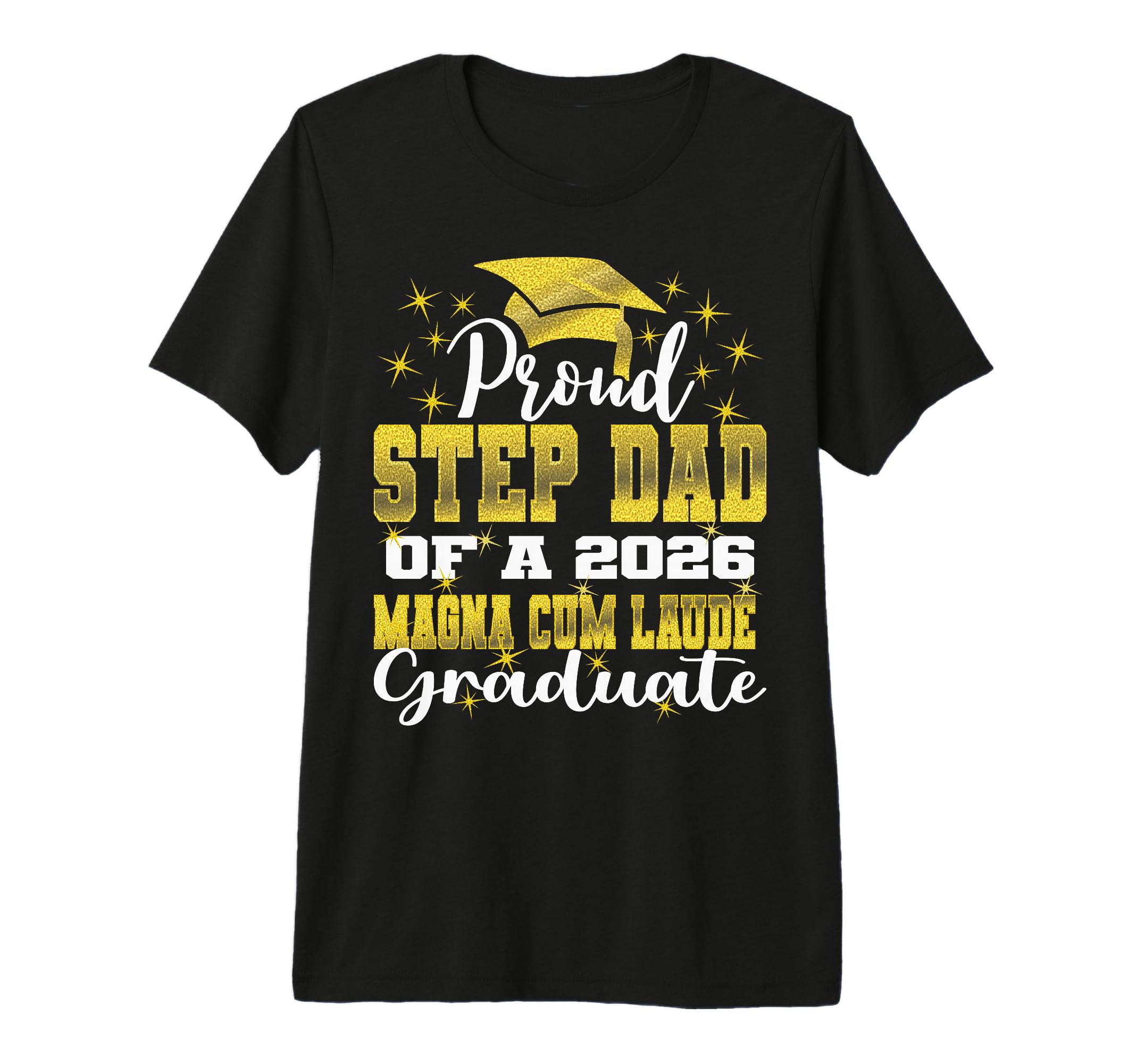 Proud Step Dad 2026 Magna Cum Laude T-Shirt - Graphic Print Unisex - T-Shirt, Sweatshirt, Hoodie