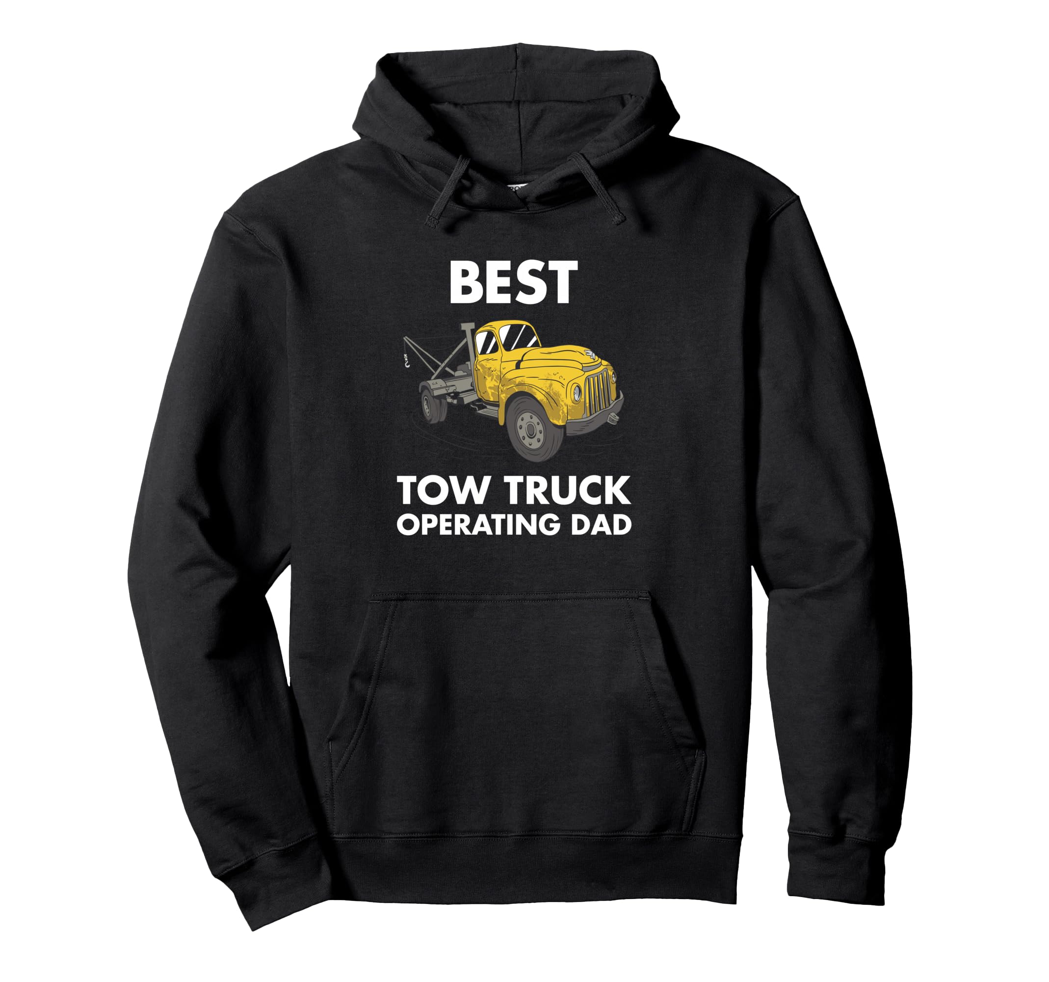 Best Tow Truck Operating Dad Tow Hoodie - Casual Everyday Wear Men Women - T-Shirt, Sweatshirt, Hoodie