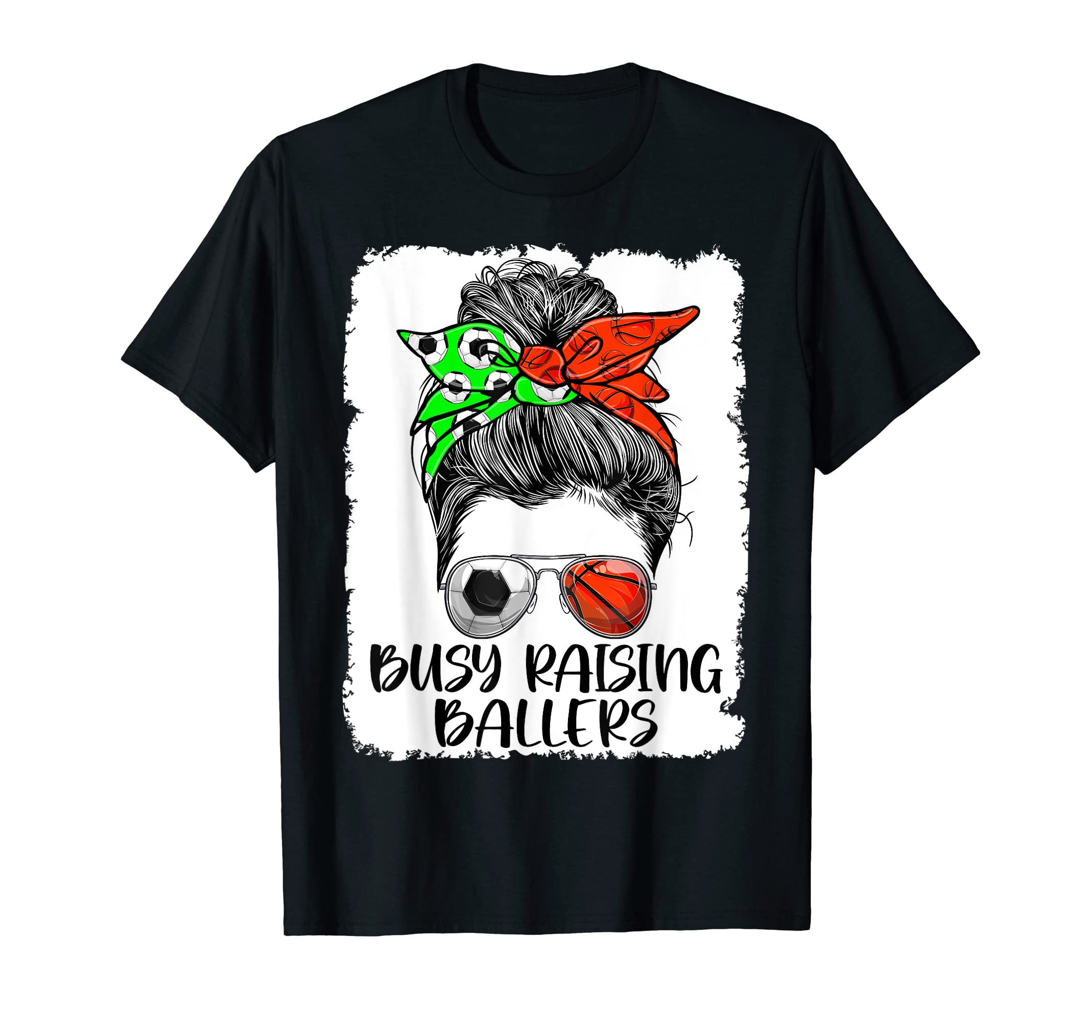 Busy Raising Ballers Messy Bun Funny T-Shirt - Streetwear Style Unisex - T-Shirt, Sweatshirt, Hoodie