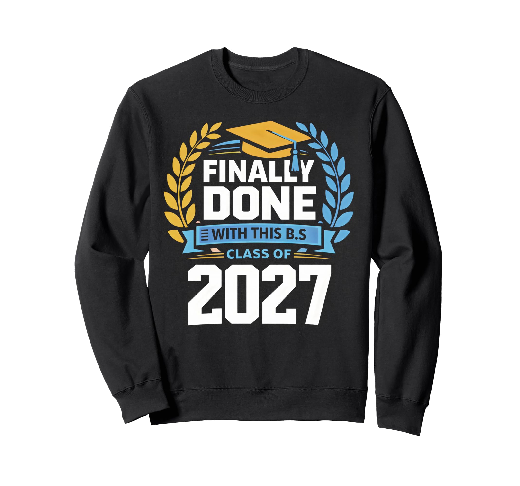 Graduation School 2027 Graduate Bachelor Sweatshirt - Graphic Print Unisex - T-Shirt, Sweatshirt, Hoodie