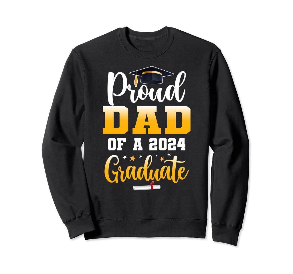 Proud Dad Class 2024 Graduate Sweatshirt - Casual Everyday Wear for Adults - T-Shirt, Sweatshirt, Hoodie