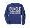 Duncle Myth Bad Influence Funny Dad Joke Sweatshirt - Unique Graphic Unisex - T-Shirt, Sweatshirt, Hoodie