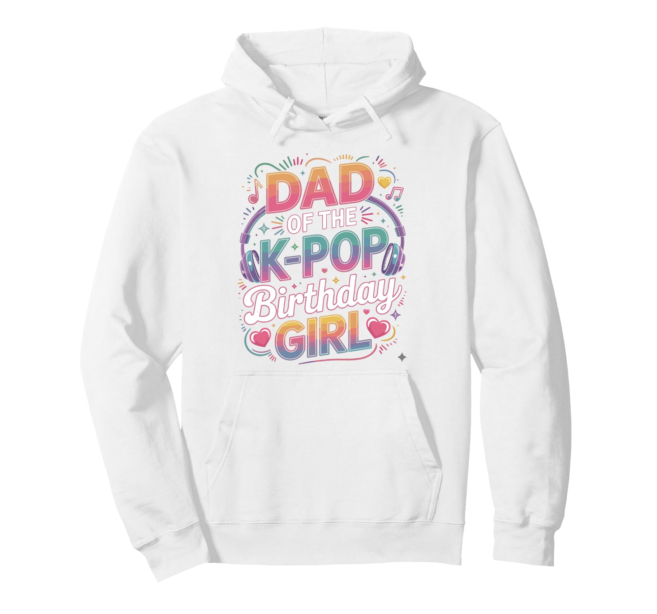 K Pop Dad Birthday Kpop Costume Kpop Hoodie - Fun Novelty Design Unisex - T-Shirt, Sweatshirt, Hoodie